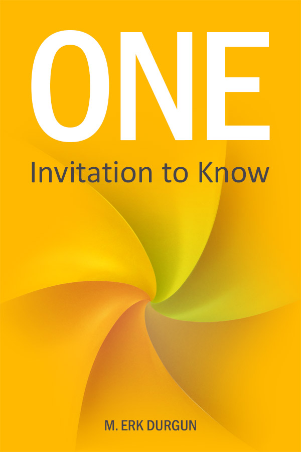 ONE - Invitation to Know - by M. Erk Durgun